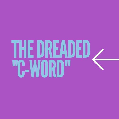 The scariest C-word…and how to get more of it