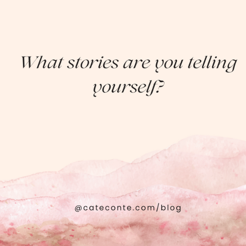 Learn to love the stories you tell yourself